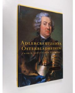 Kirjailijan Ilkka Raunio käytetty kirja Adlercreutzeista Österbladheihin : Suomen säätyläistön historiaa
