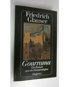 Kirjailijan Friedrich Glauser käytetty kirja Gourrama : ein Roman aus der Fremdenlegion