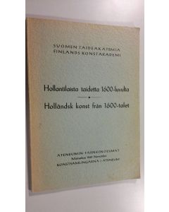 käytetty kirja Hollantilaista taidetta 1600-luvulta = Holländsk konst från 1600-talet : Ateneumin taidekokoelmat, marraskuu, 1949 : konstsamlingarna i Ateneum, november 1949