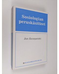 Kirjailijan Jan Szczepa'nski käytetty kirja Sosiologian peruskäsitteet