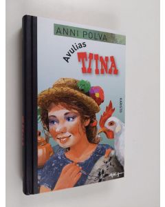Kirjailijan Anni Polva uusi kirja Avulias Tiina : Tiinalla on hyvä sydän ; Tiina on aina Tiina (yhteissidos) (UUSI)