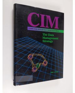 Kirjailijan Olin H. Bray käytetty kirja Computer integrated manufacturing : the data management strategy