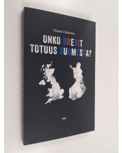 Kirjailijan Tommi Uschanov uusi kirja Onko brexit totuus Suomesta?