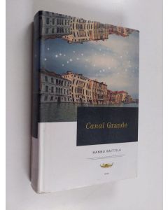 Kirjailijan Hannu Raittila käytetty kirja Canal Grande