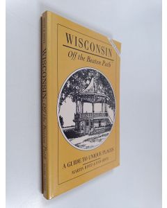 Kirjailijan Martin Hintz & Dan Hintz käytetty kirja Wisconsin - Off the Beaten Path
