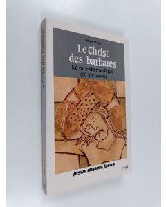Kirjailijan Régis Boyer käytetty kirja Le Christ des barbares : le monde nordique (IXe-XIIIe siècle)