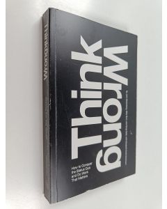 käytetty kirja Think wrong : how to conquer the status quo and do work that matters