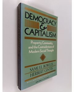 Kirjailijan Samuel Bowles käytetty kirja Democracy and capitalism : property, community, and the contradictions of modern social thought