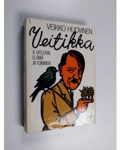 Kirjailijan Veikko Huovinen käytetty kirja Veitikka : A. Hitlerin elämä ja toiminta