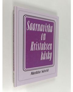Kirjailijan Markku Särelä käytetty kirja Saarnavirka on Kristuksen käsky