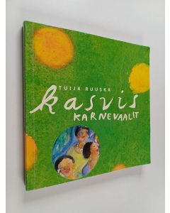 Kirjailijan Tuija Ruuska käytetty kirja Kasviskarnevaalit : thaimaalaisia, karibialaisia, japanilaisia, intialaisia ja välimerellisiä kasvisherkkuja