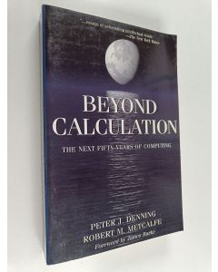 Kirjailijan Peter J. Denning käytetty kirja Beyond calculation : the next fifty years of computing