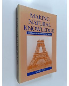 Kirjailijan Jan Golinski käytetty kirja Making natural knowledge : constructivism and the history of science
