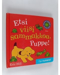 Kirjailijan Eric Hill käytetty kirja Etsi viisi sammakkoa, Puppe!