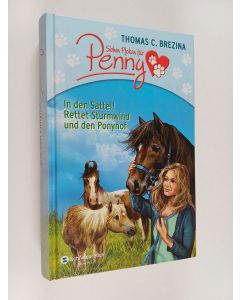 Kirjailijan Thomas C. Brezina käytetty kirja Sieben Pfoten für Penny Sammelband 2 - In den Sattel! Rettet Sturmwind und den Ponyhof