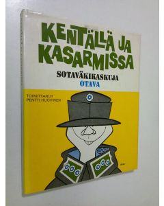 Tekijän Pentti Huovinen  käytetty kirja Kentällä ja kasarmissa : sotaväkikaskuja