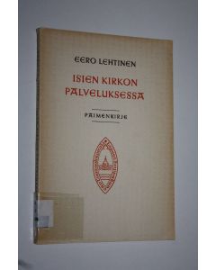 Kirjailijan Eero Lehtinen käytetty kirja Isien kirkon palveluksessa : paimenkirje Lapuan hiippakunnalle Eero Lehtinen