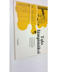 Tekijän Jan Lindelöf  käytetty kirja Talo lämpimäksi : toimenpiteitä energiatalouden parantamiseksi rakennuksissa