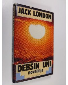 Kirjailijan Jack London käytetty kirja Debsin uni : novelleja