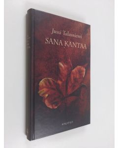 Kirjailijan Jussi Talasniemi käytetty kirja Sana kantaa
