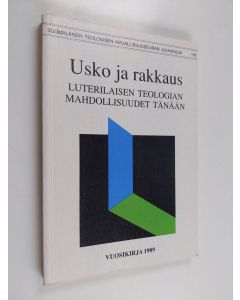 käytetty kirja Usko ja rakkaus : luterilaisen teologian mahdollisuudet tänään