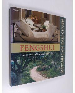 Kirjailijan Kam Chuen Lam käytetty kirja Fengshui : salat jotka säätelevät elämääsi