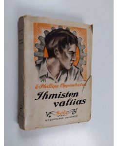 Kirjailijan E.Phillips Oppenheim käytetty kirja Ihmisten valtias