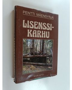 Kirjailijan Pentti Mäensyrjä käytetty kirja Lisenssikarhu ja muutamia muitakin metsässä mietittyjä eräjutelmia