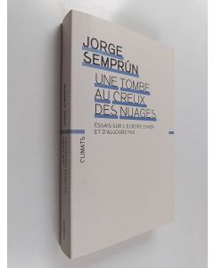 Kirjailijan Jorge Semprun käytetty kirja Une tombe au creux des nuages : Essais sur l'Europe d'hier et d'aujourd'hui
