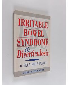 Kirjailijan Shirley Trickett käytetty kirja Irritable Bowel Syndrome and Diverticulosis - A Self-help Plan