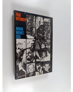 Kirjailijan Pasi Rutanen käytetty kirja Mihin menet USA : Reportaasi Yhdysvaltojen presidentinvaalivuodesta 1968