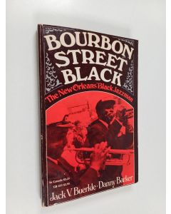 Kirjailijan Jack V. Buerkle & Danny Barker käytetty kirja Bourbon Street Black : The New Orleans Black Jazzman