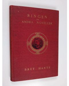 Kirjailijan Bret Harte käytetty kirja Ringen och andra noveller