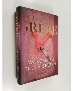 Kirjailijan Camilla Grebe käytetty kirja Välkommen till Evigheten