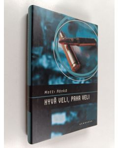 Kirjailijan Matti Rönkä käytetty kirja Hyvä veli, paha veli