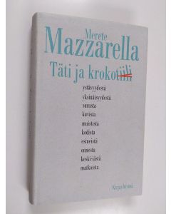 Kirjailijan Merete Mazzarella käytetty kirja Täti ja krokotiili