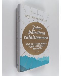Kirjailijan Gyalwang Drukpa XII käytetty kirja Jokapäiväinen valaistuminen : kävelyretki onnellisuuden polulla modernissa maailmassa - Kävelyretki onnellisuuden polulla modernissa maailmassa