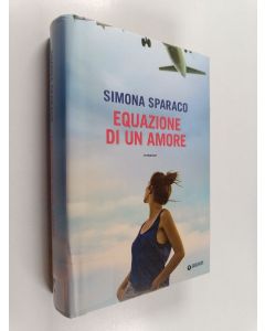 Kirjailijan Simona Sparaco käytetty kirja Equazione di un amore