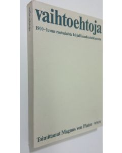 Tekijän Magnus von Platen  käytetty kirja Vaihtoehtoja : 1900-luvun ruotsalaista kirjallisuudentutkimusta