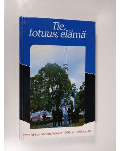 käytetty kirja Tie, totuus, elämä : Viron kirkon sananjulistusta 1970- ja 1980-luvulta