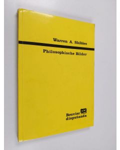 Kirjailijan Warren A. Shibles käytetty kirja Philosophische Bilder : Wege zu radikalem Denken