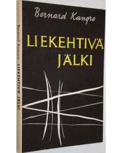 Kirjailijan Bernard Kangro käytetty kirja Liekehtivä jälki (suomentajan signeeraama) : valittuja runoja