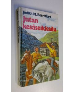 Kirjailijan Judith M. Berrisford käytetty kirja Jutan kesäseikkailu : tyttöromaani