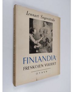 Kirjailijan Lennart Segerstråle käytetty kirja Finlandia-freskojen vuodet : Kuvia taistelevasta kansasta