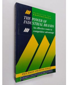 Kirjailijan Paul Hague käytetty kirja The power of industrial brands : an effective route to competitive advantage