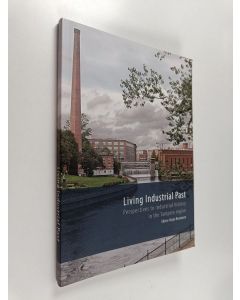 käytetty kirja Living industrial past : perspectives to industrial history in the Tampere region