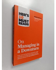 käytetty kirja Hbr's 10 Must Reads on Managing in a Downturn (with Bonus Article "reigniting Growth" by Chris Zook and James Allen)
