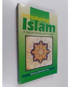Kirjailijan Maulana Wahiduddin Khan käytetty kirja Introducing Islam - A Simple Introduction to Islam