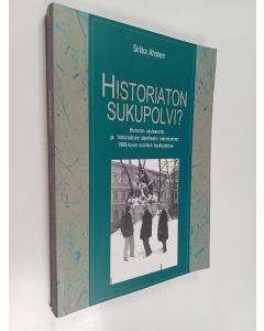 Kirjailijan Sirkka Ahonen käytetty kirja Historiaton sukupolvi? : historian vastaanotto ja historiallisen identiteetin rakentuminen 1990-luvun nuorison keskuudessa