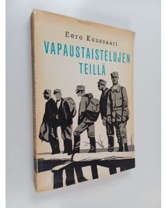 Kirjailijan Eero Kuussaari käytetty kirja Vapaustaistelujen tiellä : Sotahistoriallinen katsaus Suomen rajantakaisilla heimoalueilla 1900-luvun alkupuolistkolla käytyihin sotatoimiin